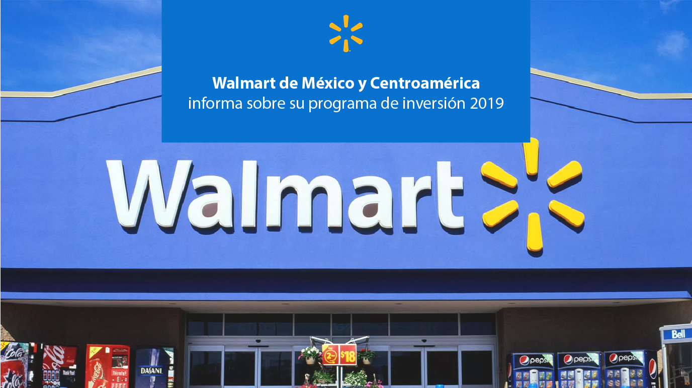Walmart de México y Centroamérica informa sobre su programa de inversión 2019 banner