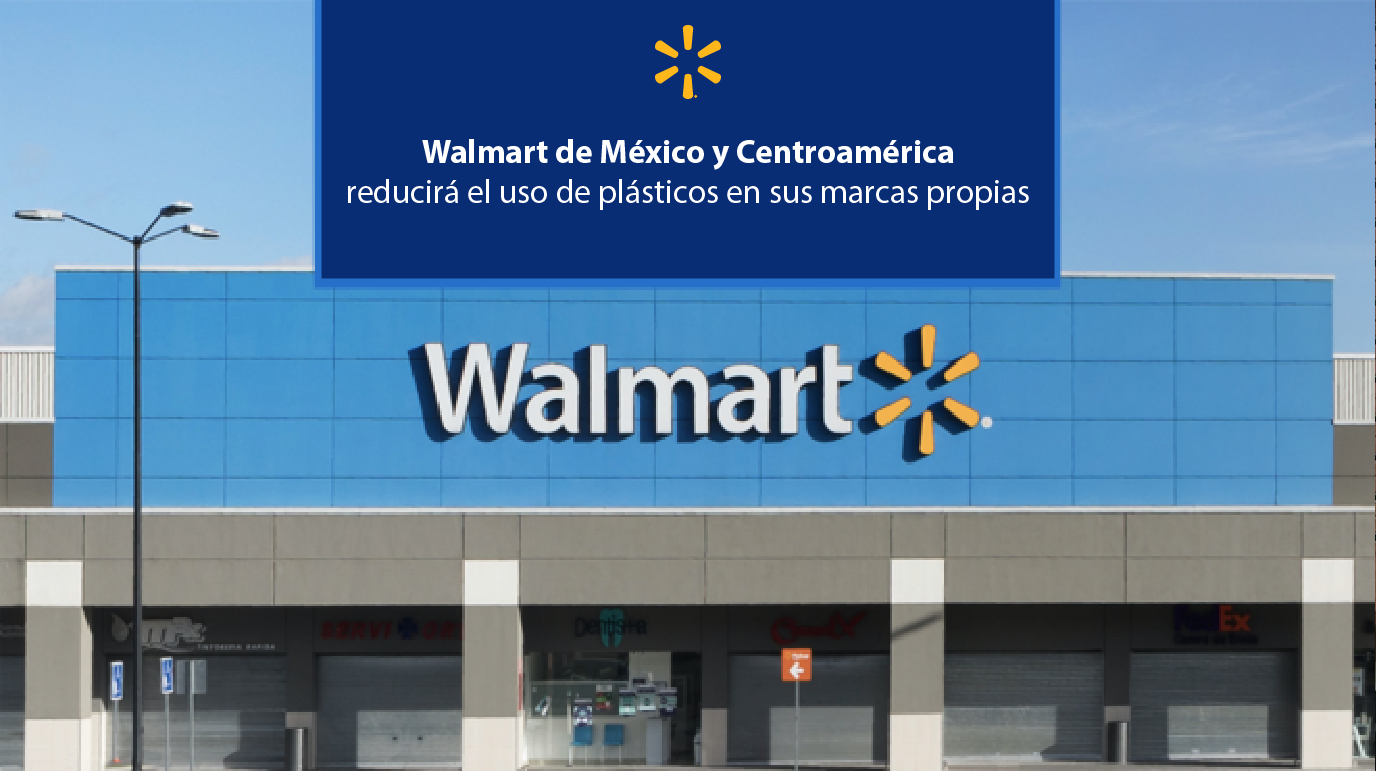 Walmart de México y Centroamérica reducirá el uso de plásticos en sus marcas propias banner