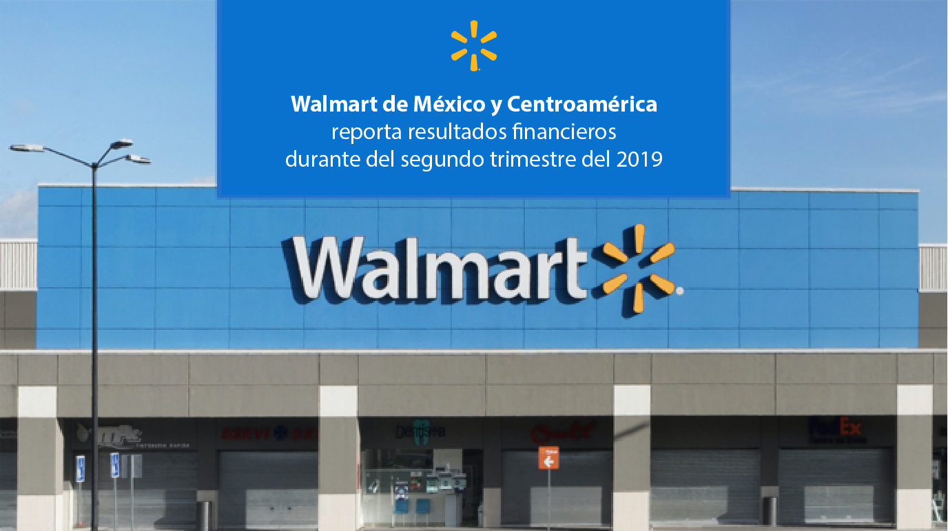 Walmart de México y Centroamérica reporta resultados financieros durante del segundo trimestre del 2019 banner